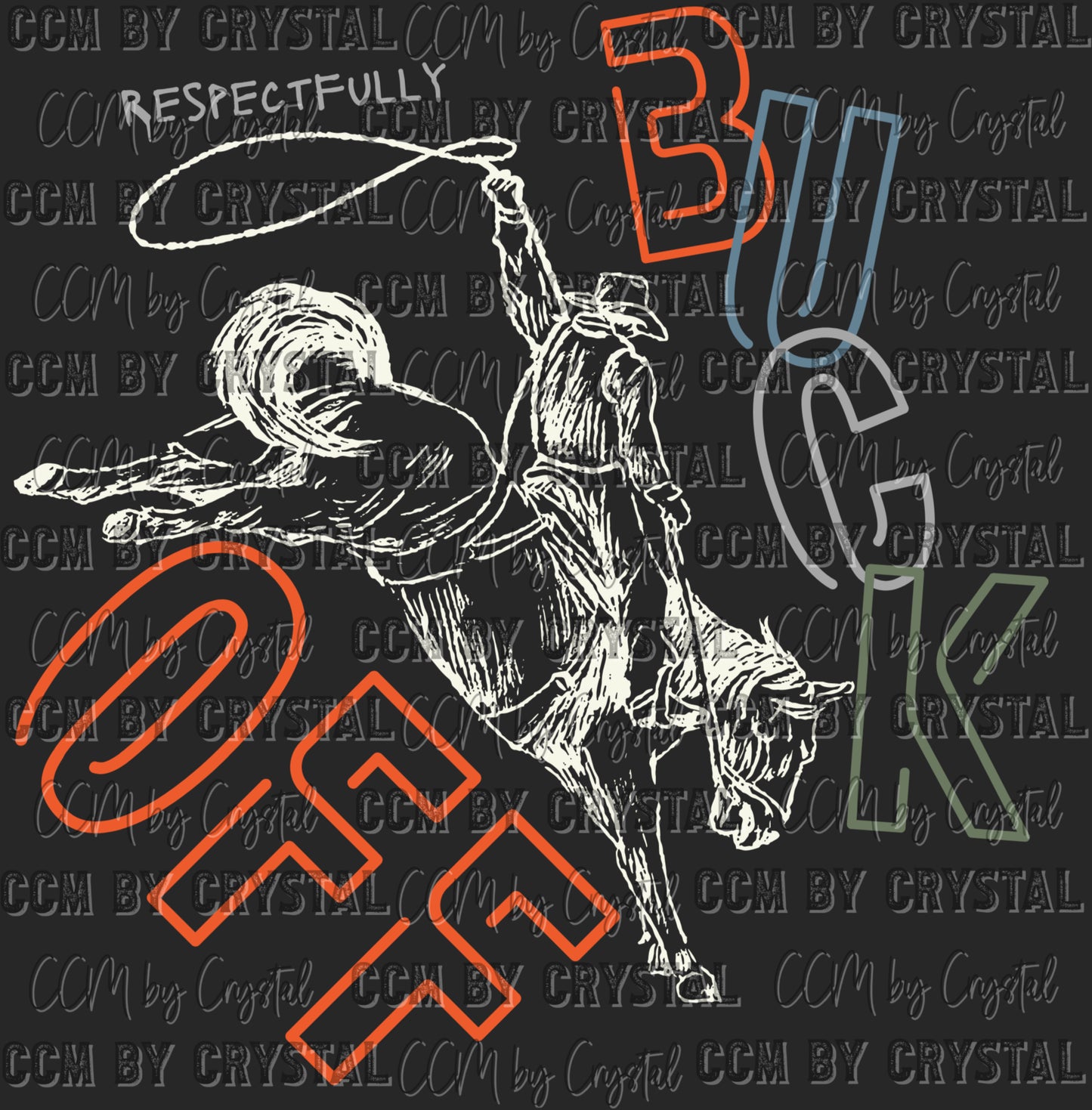 Respectfully Buck Off Rodeo Western White Ready to Press Transfer DTF Transfer