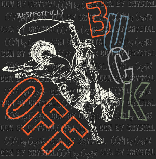 Respectfully Buck Off Rodeo Western White Ready to Press Transfer DTF Transfer