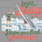 Bye Elf Christmas Ready to Press DTF Transfers