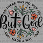 but God Christian Faith Ready to Press Transfer DTF Transfer Sublimation Transfer