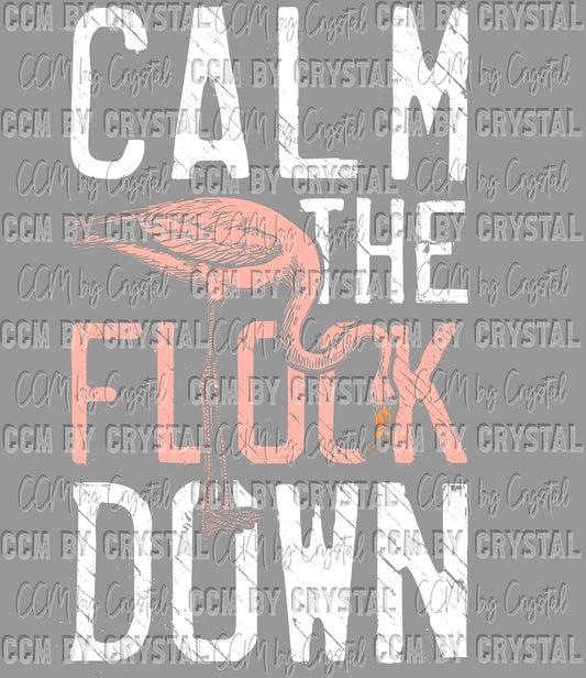 Calm the flock Down Summer Ready to Press DTF Transfers