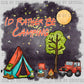 I'd Rather Be Camping Summertime Ready to Press Transfer DTF Transfer Sublimation Transfer