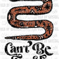 Can't Be Tamed Snake Ready To Press Transfer DTF Sublimation