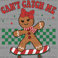 Christmas Gingerbread Girl Can't catch Me Ready to Press Transfer DTF Transfer Sublimation Transfer