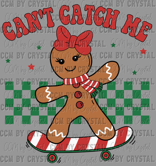Christmas Gingerbread Girl Can't catch Me Ready to Press Transfer DTF Transfer Sublimation Transfer