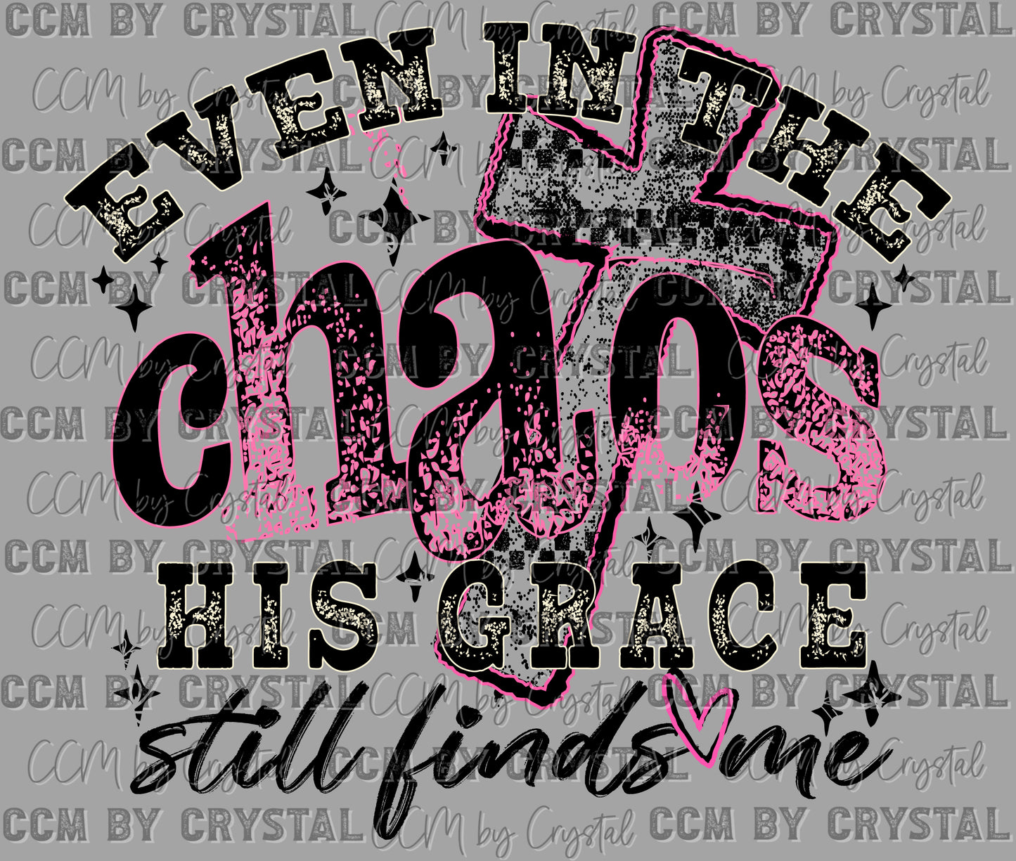 Even in the Chaos His Grace Ready to Press Instant Peel DTF Transfers Sublimation Transfers