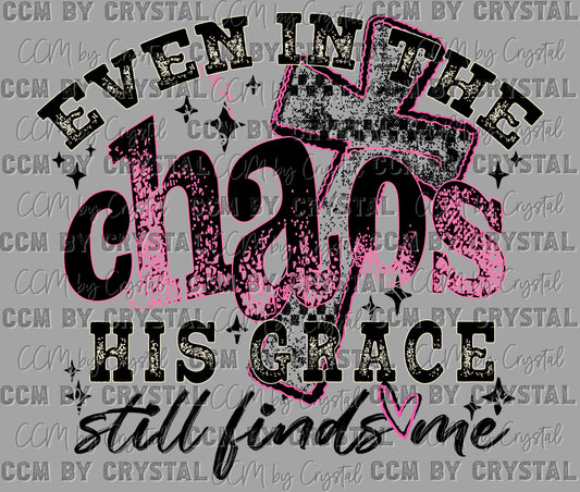 Even in the Chaos His Grace Ready to Press Instant Peel DTF Transfers Sublimation Transfers