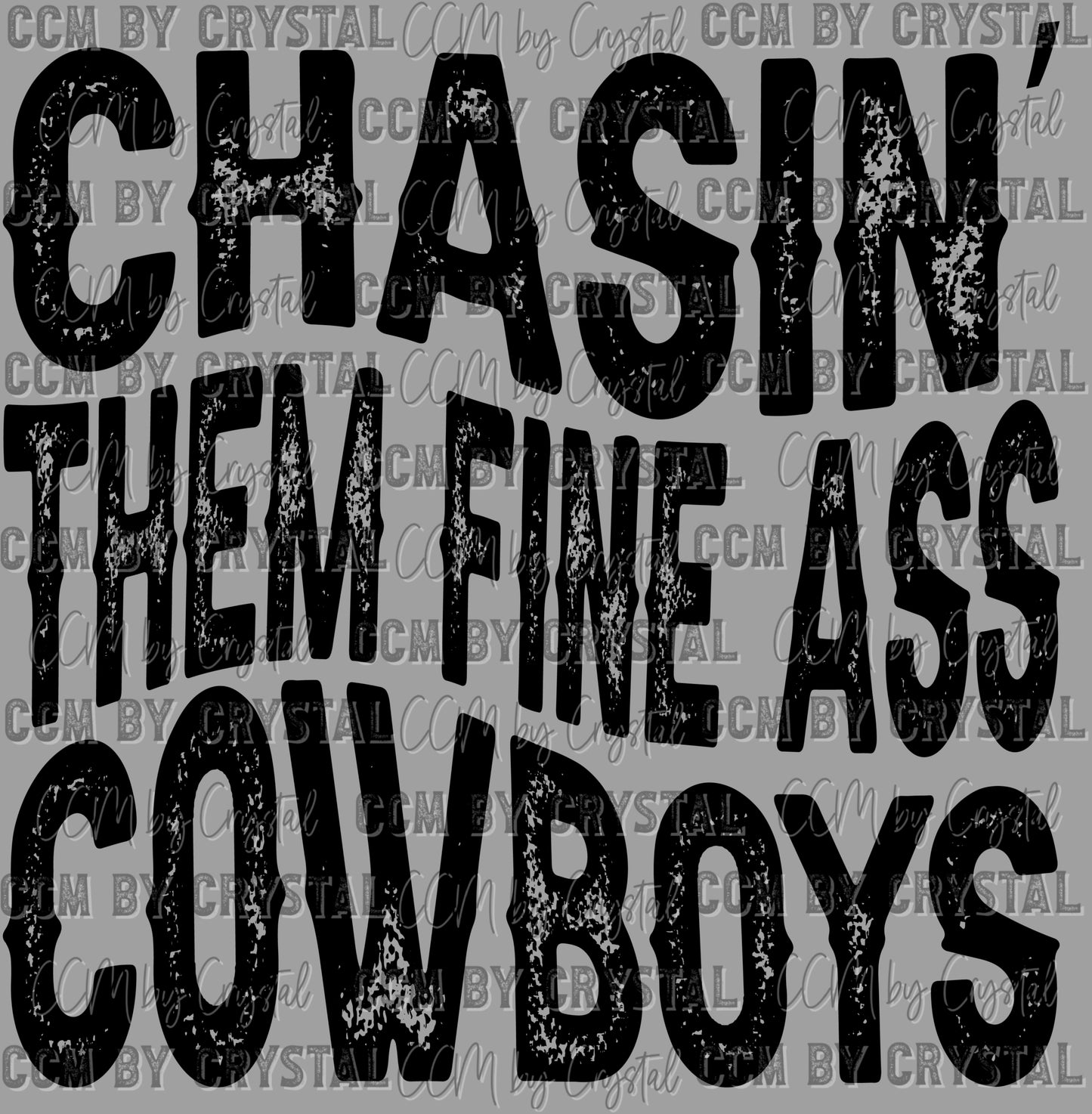 Chasin Them Fine Ass Cowboys Rodeo Western Ready to Press Transfer DTF Transfer Sublimation Transfer
