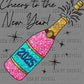 Cheers to the New Year 2025 Champagne Bottle New Year Ready to Press Transfer DTF Transfer Sublimation Transfer