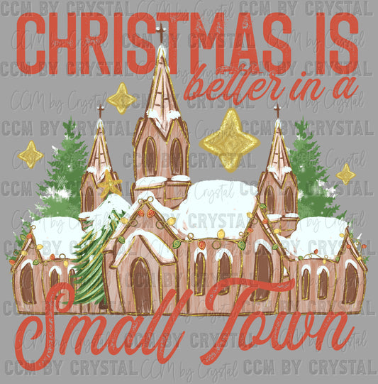 Christmas is Better in a Small Town Winter Christmas Ready to Press Transfer DTF Transfer Sublimation Transfer