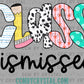 Class Dismissed Last Day of School Ready to Press Transfer DTF Transfer Sublimation Transfer