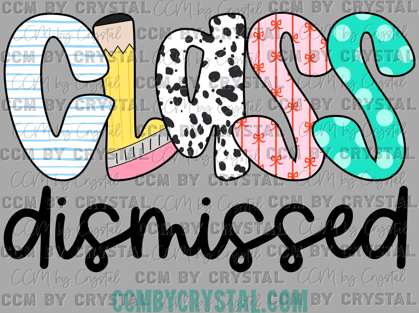 Class Dismissed Last Day of School Ready to Press Transfer DTF Transfer Sublimation Transfer