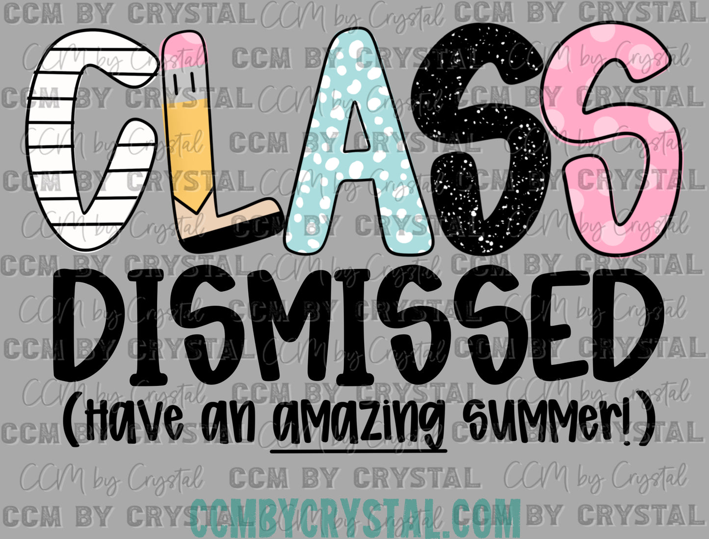 Class Dismissed Last Day of School Ready to Press Transfer DTF Transfer Sublimation Transfer