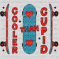 Cooler than Cupid Valentine's Day Ready to Press Transfer DTF Transfer Sublimation Transfer