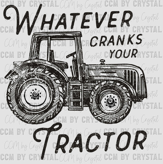 Distressed Whatever Cranks Your Tractor Ready to Press Transfer