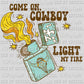 Cowboy Light My Fire Western Rodeo Ready to Press Transfer DTF Transfer Sublimation Transfer