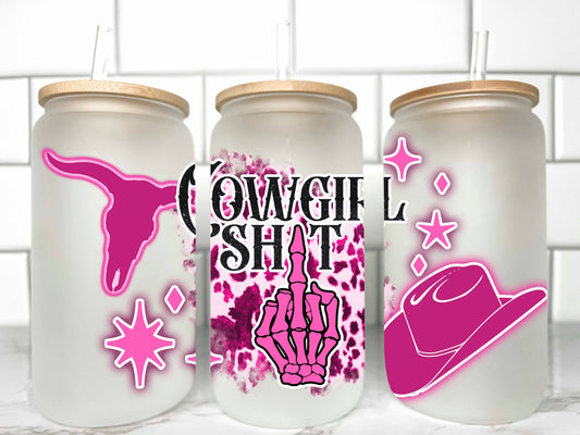 Cowgirl Shit UV DTF Transfer 16oz Libby Glass Can Wrap Ready to Apply