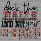 Deck the Halls Not Your Co Workers Christmas Ready to Press Transfer DTF Transfer Sublimation Transfer
