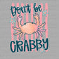 Don't Be Crabby Summer DTF Transfer Sublimation Transfer