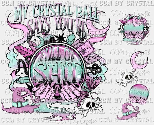 My Crystal Ball Says You are Full of Shit w Pocket & Sleeve 3 transfers Halloween Ready to Press Transfer