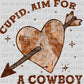 Cupid Aim for a Cowboy Valentine's Day Western Rodeo Ready to Press Transfer DTF Transfer Sublimation Transfer
