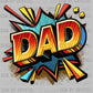 Comic Book Dad Father's Day Ready to Press Transfer DTF Transfer Sublimation Transfer