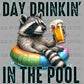 Day Drinkin in the Pool Ready to Press Transfer DTF Transfer Sublimation Transfer