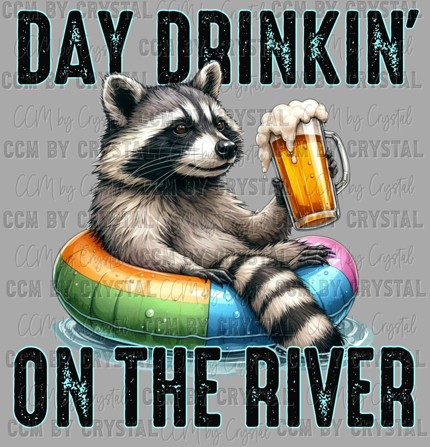 Day Drinkin on the River Ready to Press Transfer DTF Transfer Sublimation Transfer