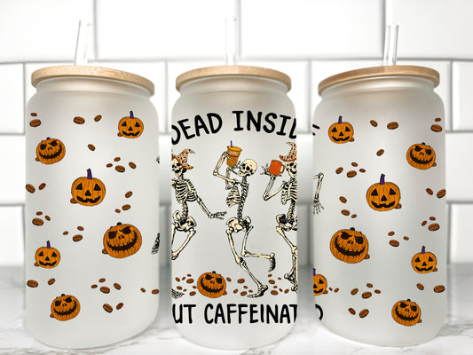 Dead Inside but Caffeinated UV DTF Transfer 16oz Libby Glass Can Wrap Ready to Apply