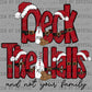 Deck the Halls and not Your Family Christmas Ready to Press Transfer DTF Transfer Sublimation Transfer