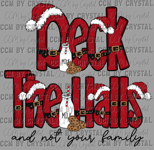Deck the Halls and not Your Family Christmas Ready to Press Transfer DTF Transfer Sublimation Transfer