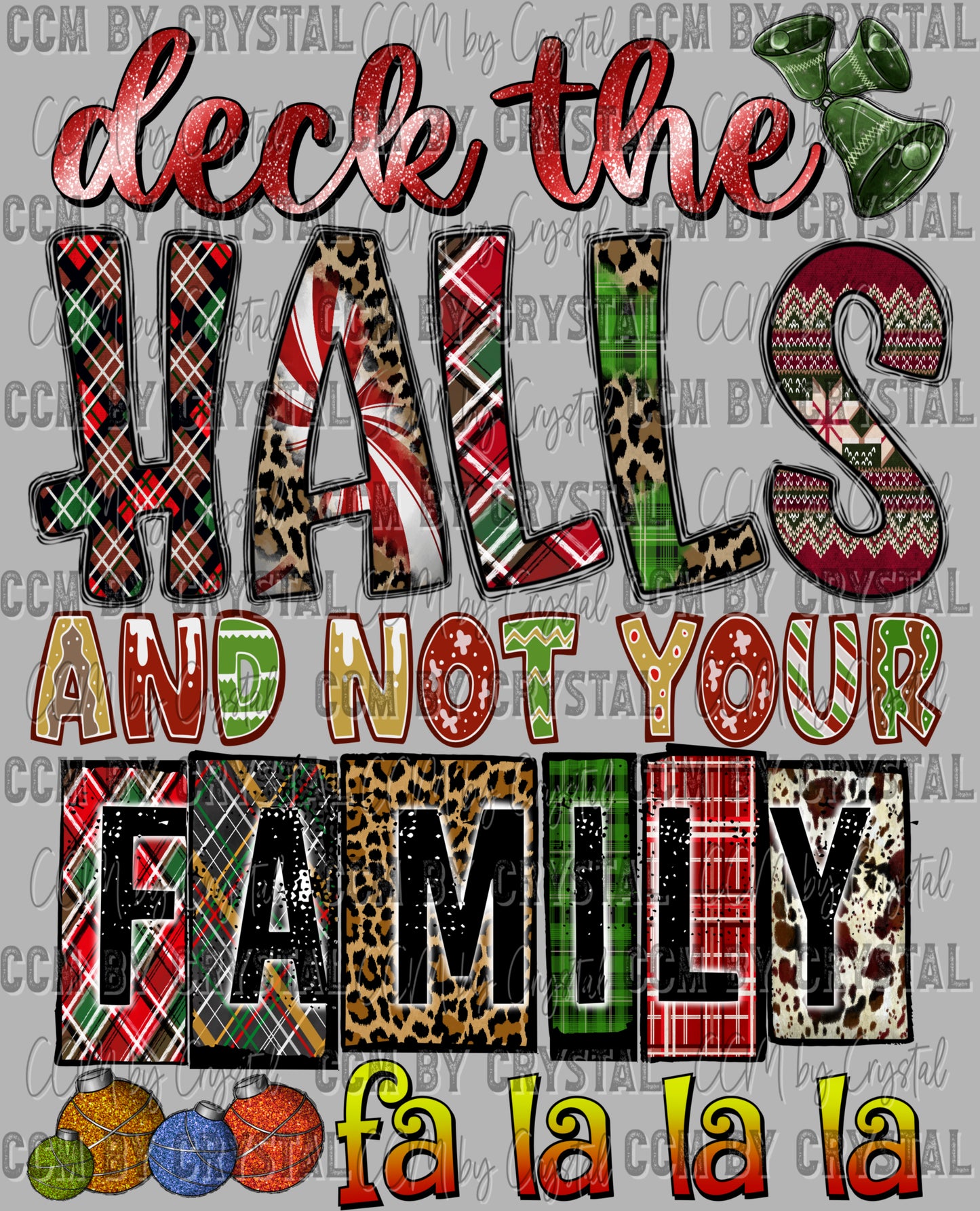 Deck the Halls and not Your Family Christmas Ready to Press Transfer DTF Transfer Sublimation Transfer