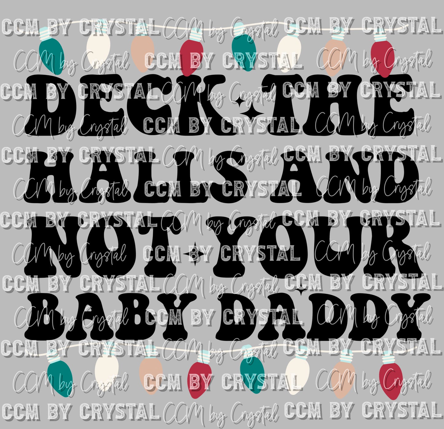 Deck the Halls and Not Your Baby Daddy Christmas  Ready to Press Transfer DTF Sublimation