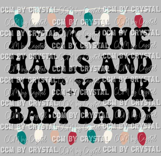 Deck the Halls and Not Your Baby Daddy Christmas  Ready to Press Transfer DTF Sublimation