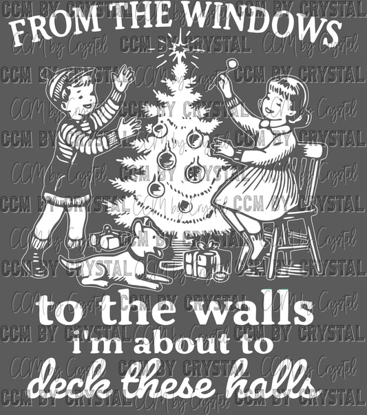 From the Windows to the Walls, I'm About to Deck the Halls Christmas Ready to Press Transfer Instant Peel DTF Transfer