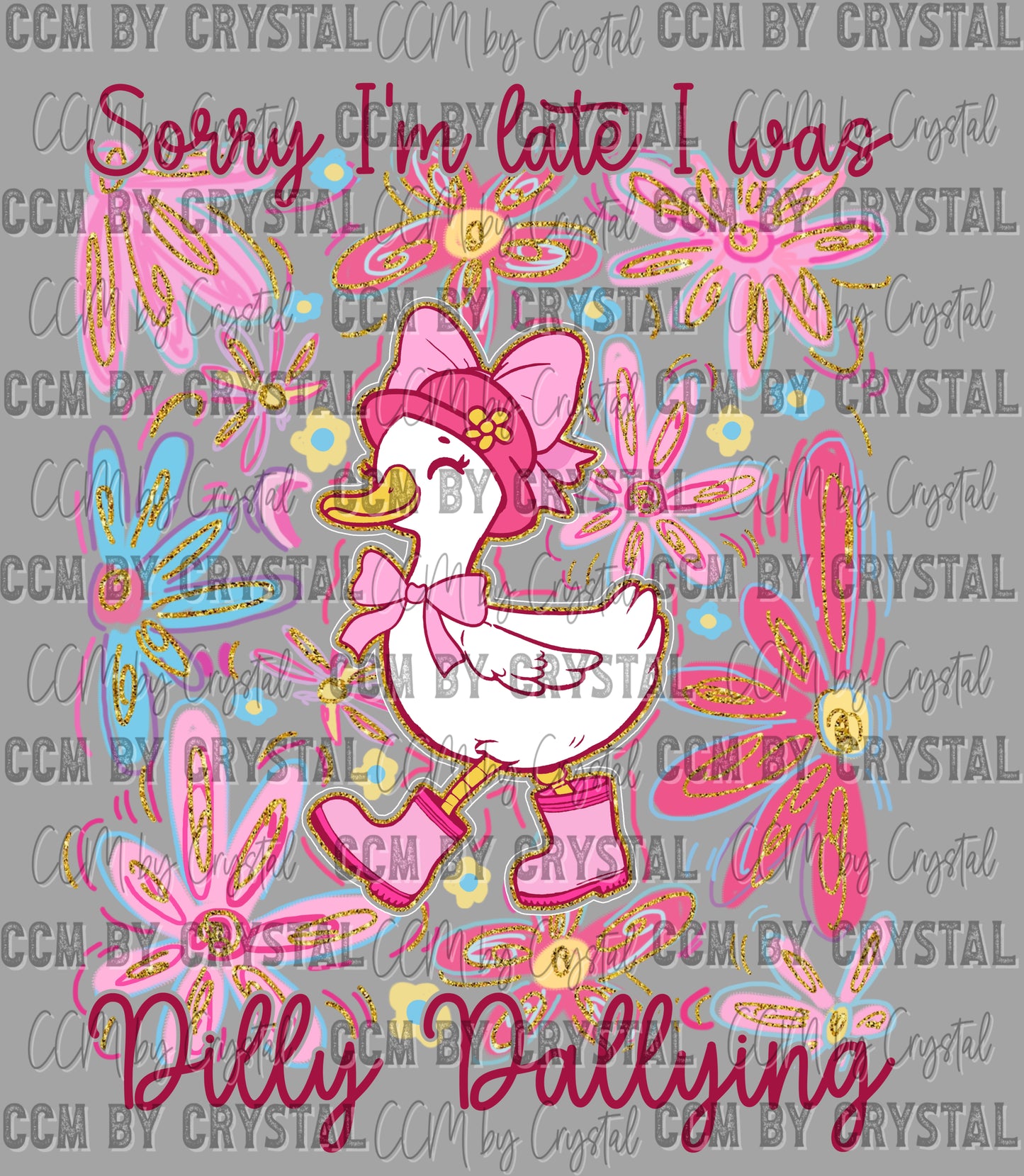 Sorry I Was Dilly Dallying Goose Spring Ready to Press Instant Peel DTF Transfers Sublimation Transfers