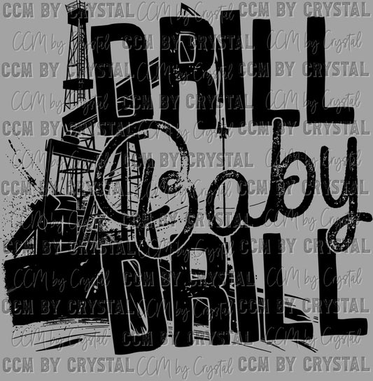 Drill Baby Drill Ready to Press Transfer DTF Transfer Sublimation Transfer