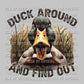 Duck Around and Find Out Ready To Press Transfer DTF Sublimation
