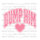 Valentines Day Dump Him Distressed Ready to Press Transfer