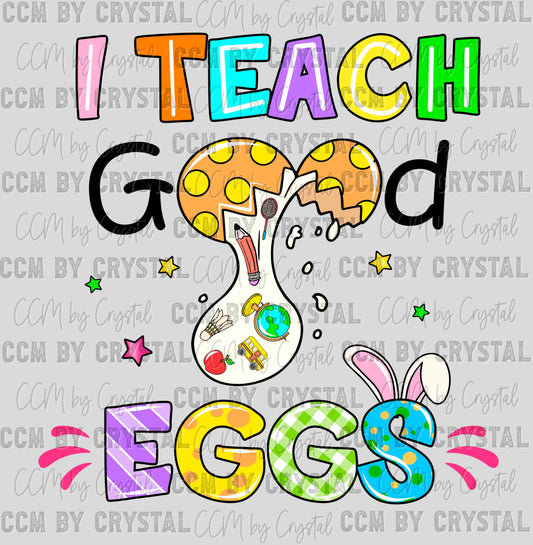 I Teach Good Eggs Easter Ready to Press Transfer