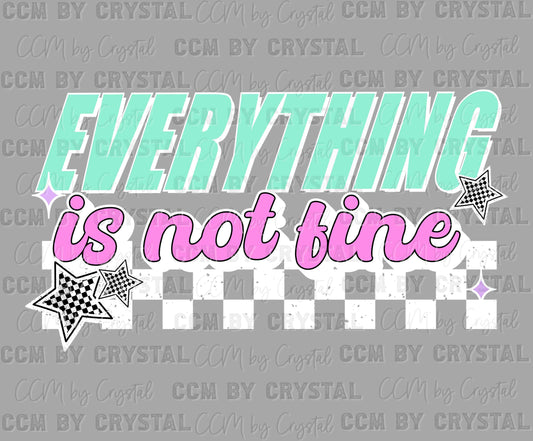 Everything is not Fine Ready to Press Transfer DTF Transfer