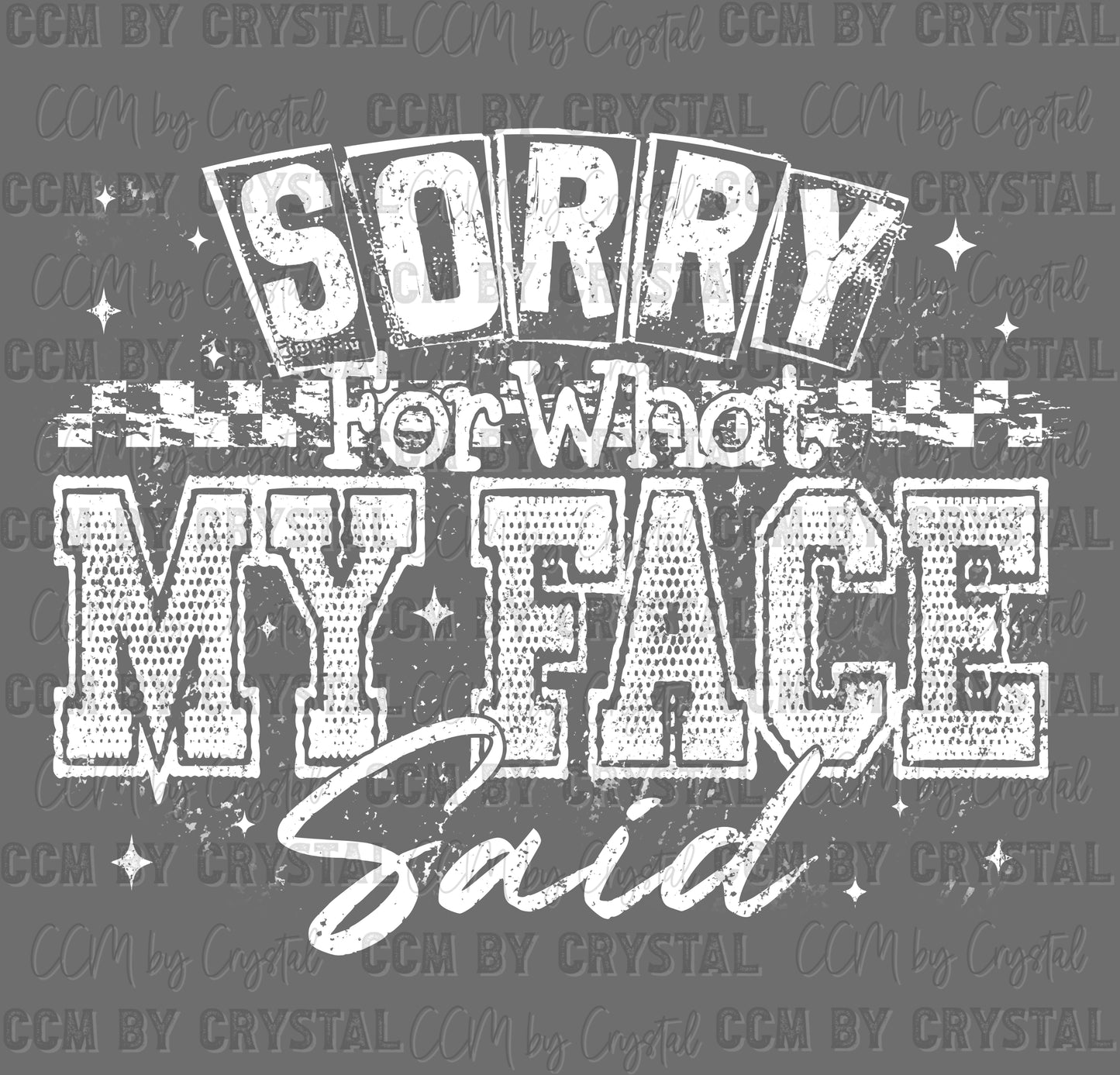 Sorry for What my Face Said Ready to Press Instant Peel DTF Transfers