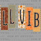 Fall Vibes Ready to Press Transfer DTF Transfer Sublimation Transfer