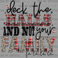 Deck the Halls Not Your Family Christmas Ready to Press Transfer DTF Transfer Sublimation Transfer