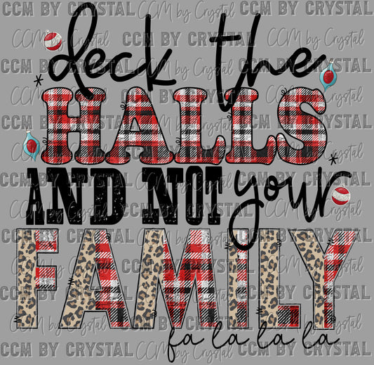 Deck the Halls Not Your Family Christmas Ready to Press Transfer DTF Transfer Sublimation Transfer