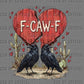 F-Caw-F Valentines Day Birds Ready to Press DTF Transfers Sublimation Transfers