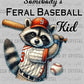 Somebody's Feral Baseball Kid Ready to Press Transfer DTF Transfer Sublimation Transfer
