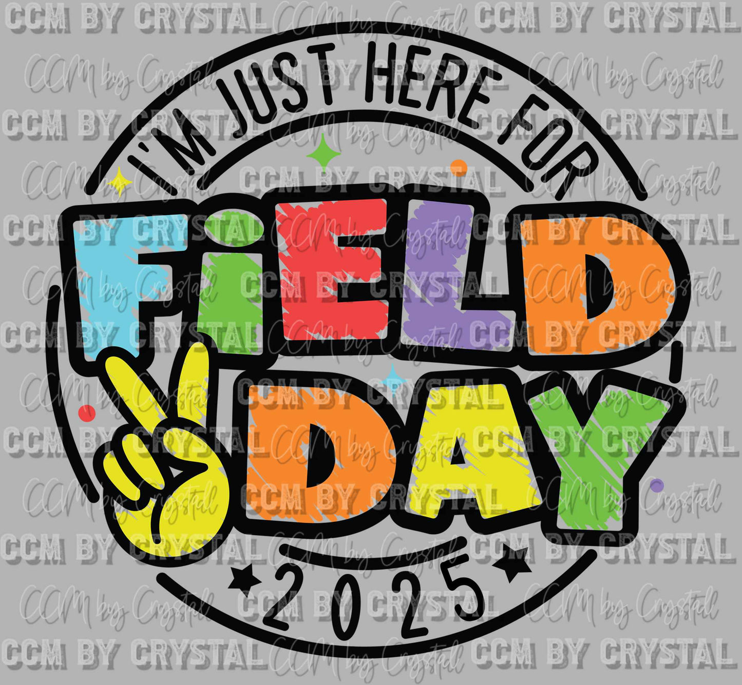Field Day 2025 I'm Just Here for Field Day Ready to Press Transfer DTF Transfer Sublimation Transfer
