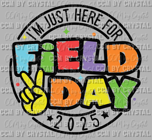 Field Day 2025 I'm Just Here for Field Day Ready to Press Transfer DTF Transfer Sublimation Transfer