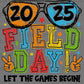 Field Day 2025 Let the Games Begin Ready to Press Transfer DTF Transfer Sublimation Transfer